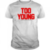 Too Young These Are Lyrics To A Phoenix Song shirt