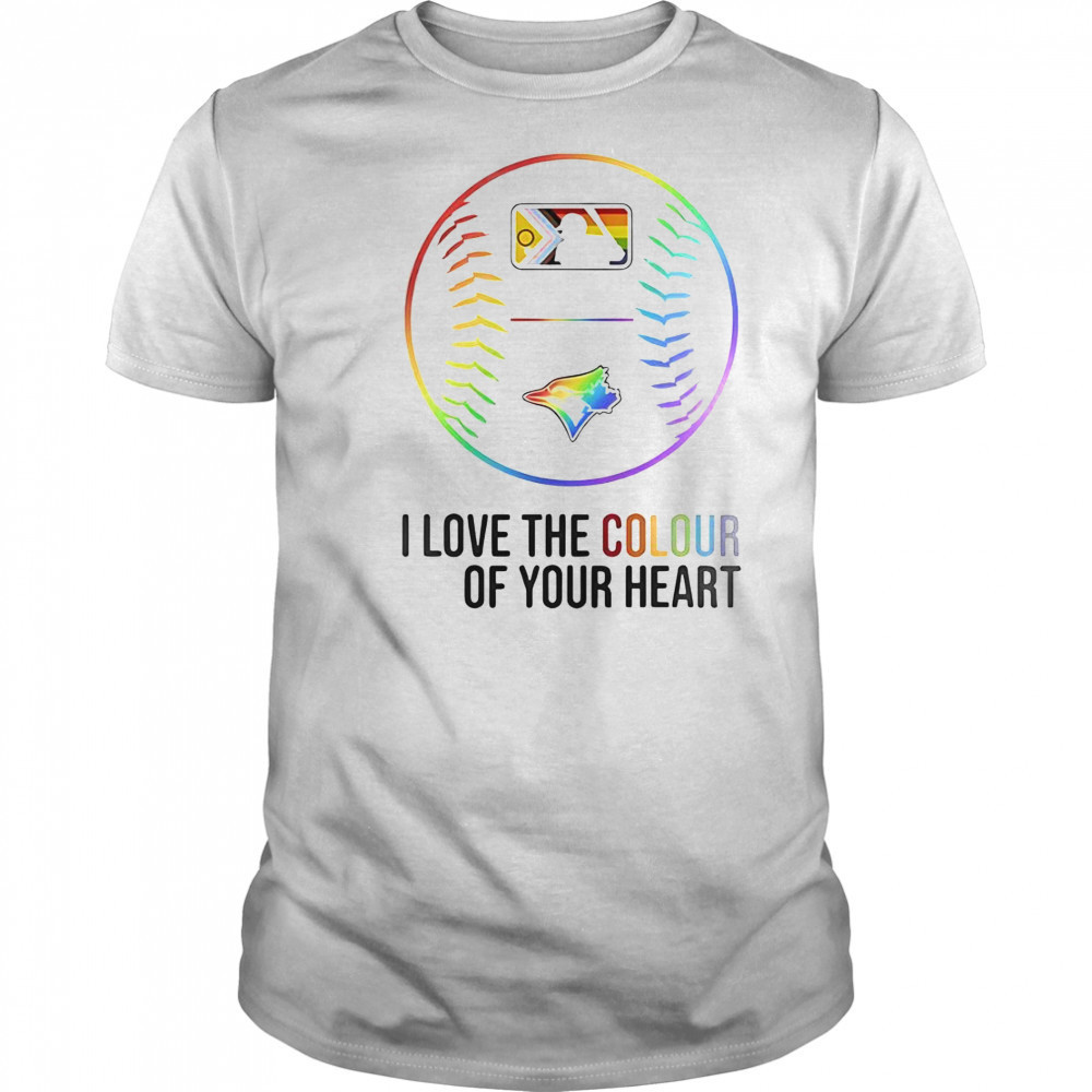 Toronto Blue Jays Baseball I Love The Colour Of Your Heart Pride Month 2025 T-Shirt