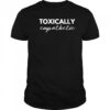 Toxically Empathetic shirt
