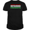 Trannies are just retarded faggots shirt