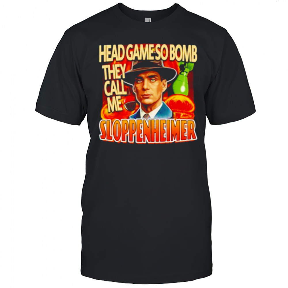 Trendfits Head Game So Bomb They Call Me Sloppenheimer T-Shirt