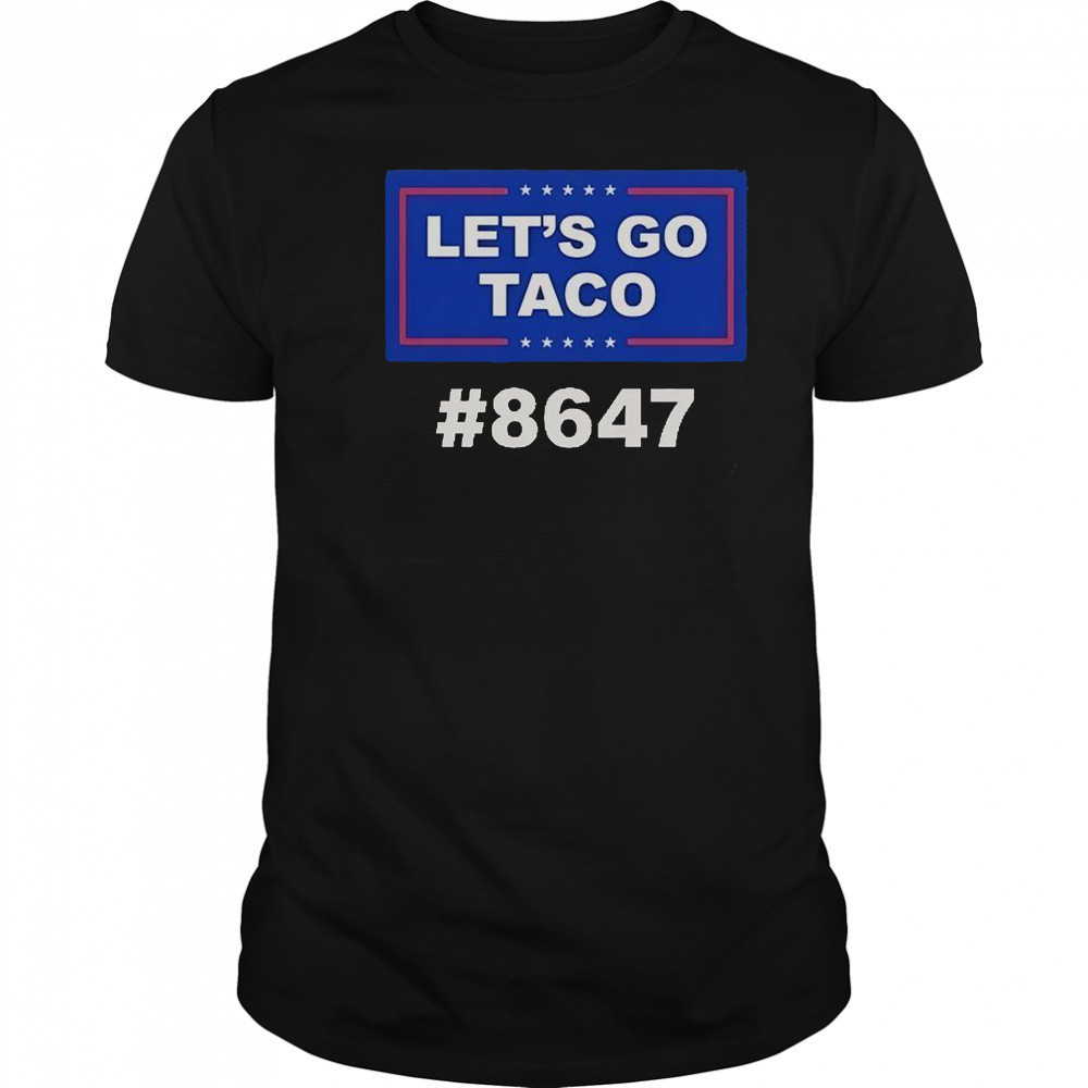 Trump Let’s Go Taco 8647 T-Shirt