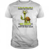 Turtle I’m at the age where the next day my body whispers to me don’t do that again shirt