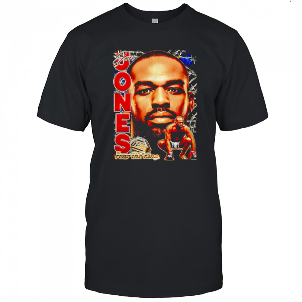 UFC Jon Jones Fear the King shirt