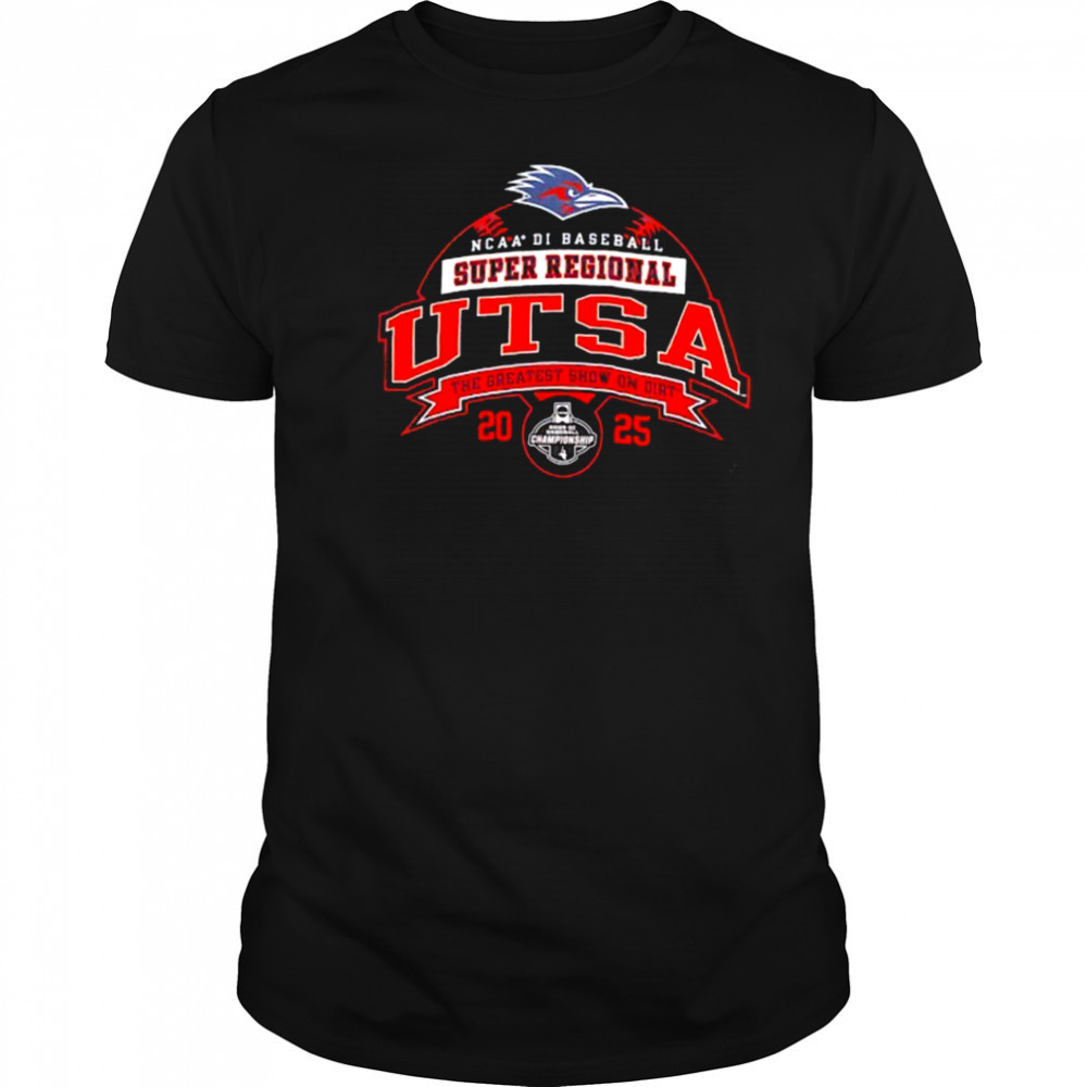 UTSA Roadrunners NCAA DI Baseball Super Regional 2025 the greatest show on dirt shirt