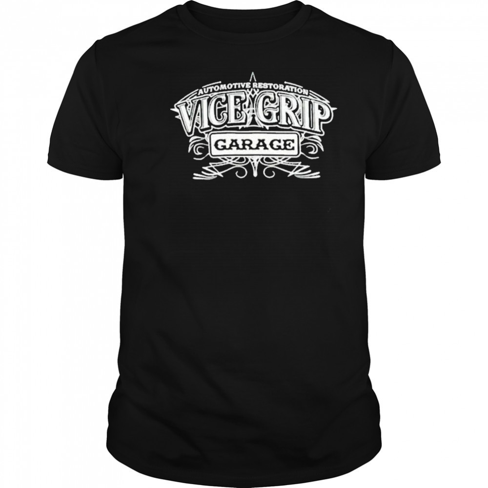 Vice Grip Garage Automotive Restoration T-shirt