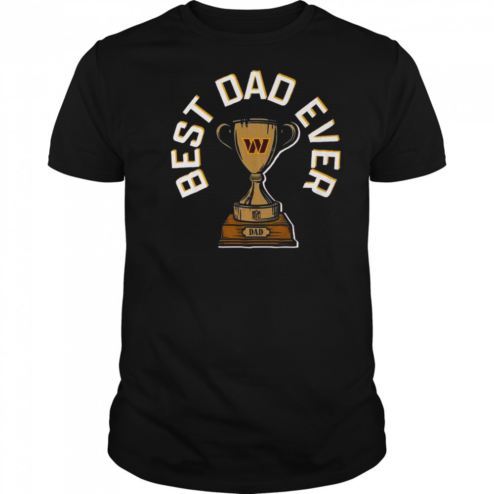 Washington Commanders Best Dad Ever Trophy 2025 Shirt