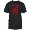 We Keep Moving wolf shirt