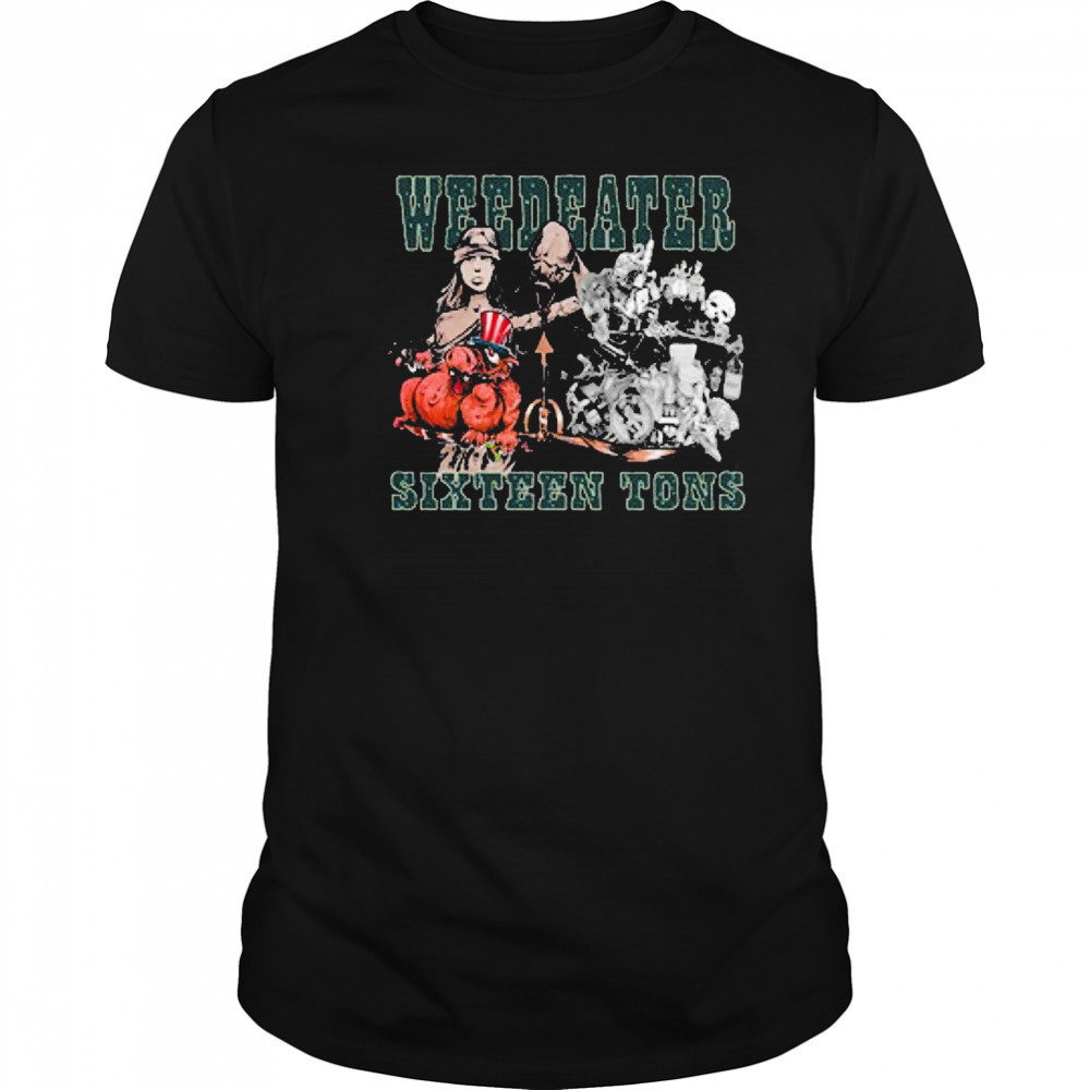 Weedeater Sixteen Tons T-shirt