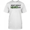 What would menace do shirt