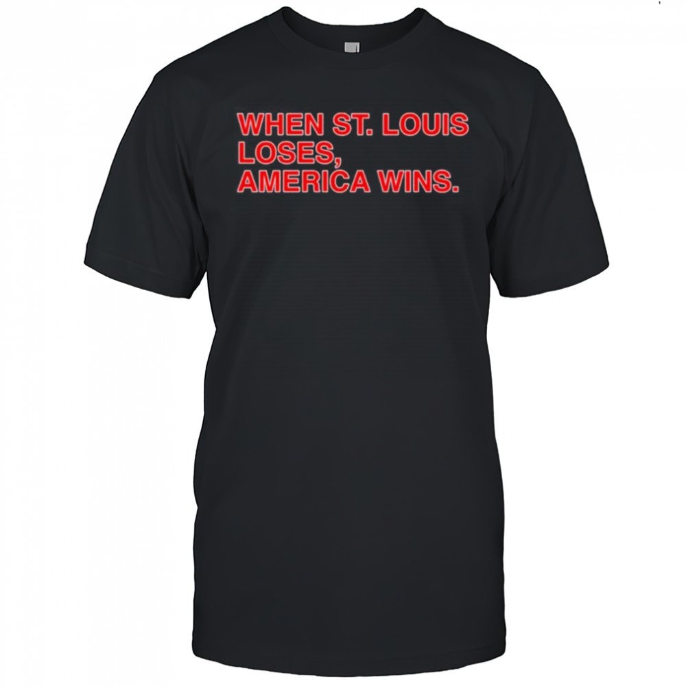 When St Louis loses America wins shirt