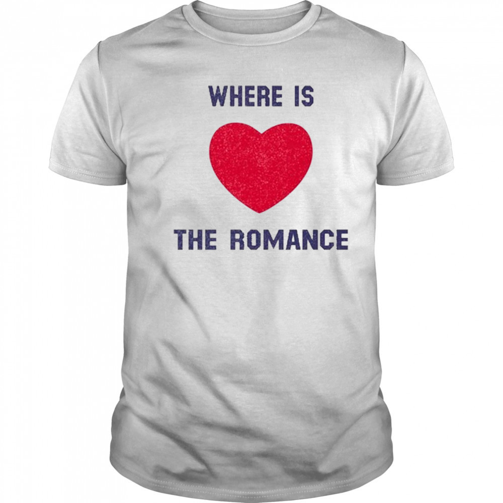 Where Is The Romance T-Shirt