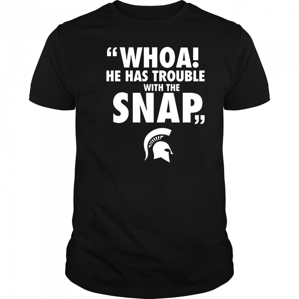 Whoa He Has Trouble With The Snap Michigan Jalen Watts Shirt
