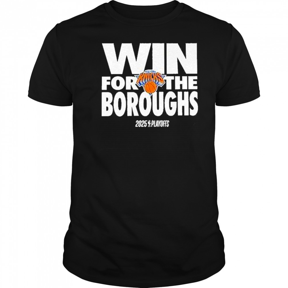 Win For The Boroughs Knicks 2025 Playoffs Shirt