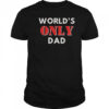 World’s Only Dad T-Shirt
