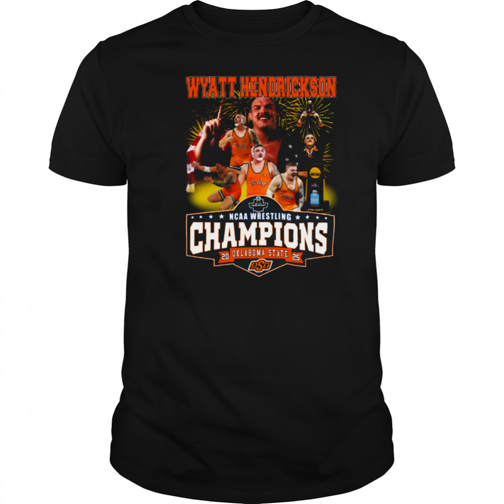 Wyatt Hendrickson NCAA Wrestling Champions Oklahoma State 2025 T Shirt