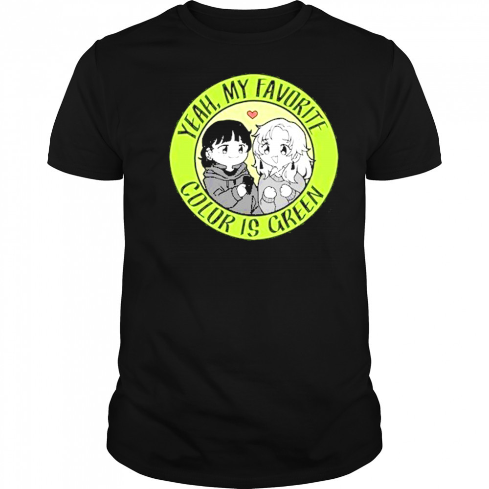 Yeah My Favorite Color Is Green T-Shirt