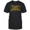 You’ve got an enemy in pennsylvania 2023 shirt
