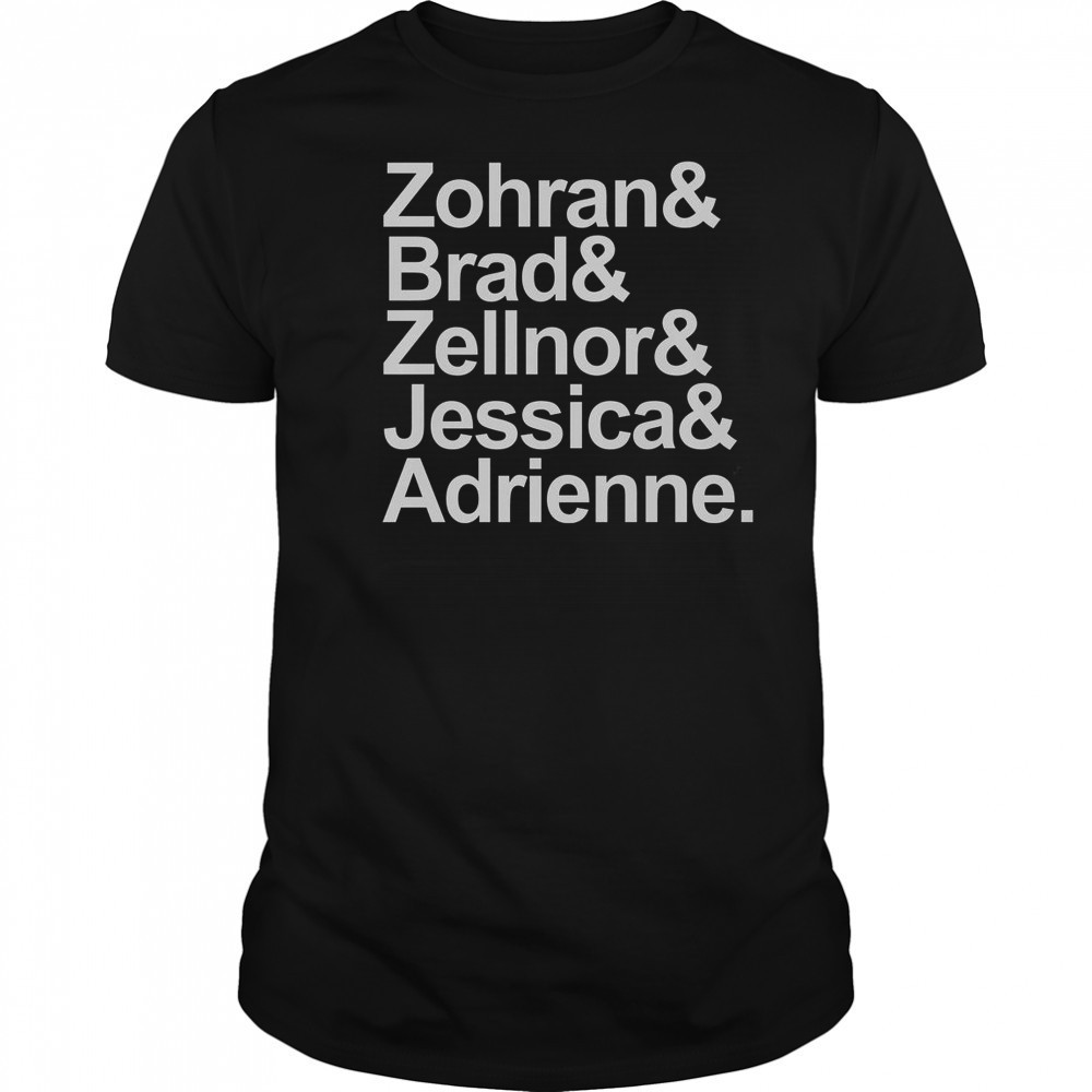 Zohran & Brad & Zellnor & Jessica & Adrienne T-Shirt