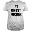 #1 Ghost Fucker shirt