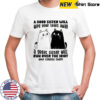 A good sister will wipe your tears away a great sister will run over the idiot who caused them shirt