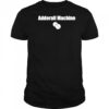 Adderall Machine shirt