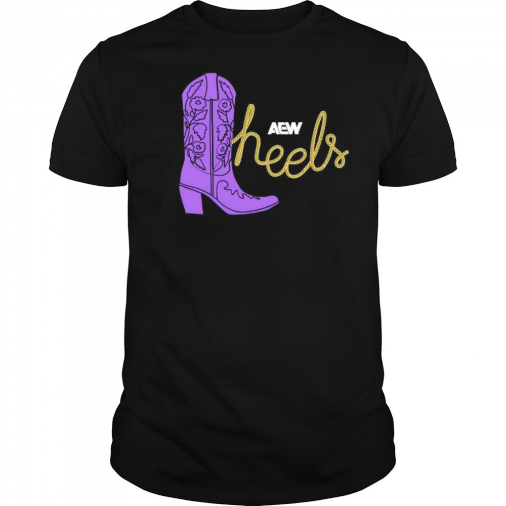 AEW Heels These Heels Were Made For Walking shirt