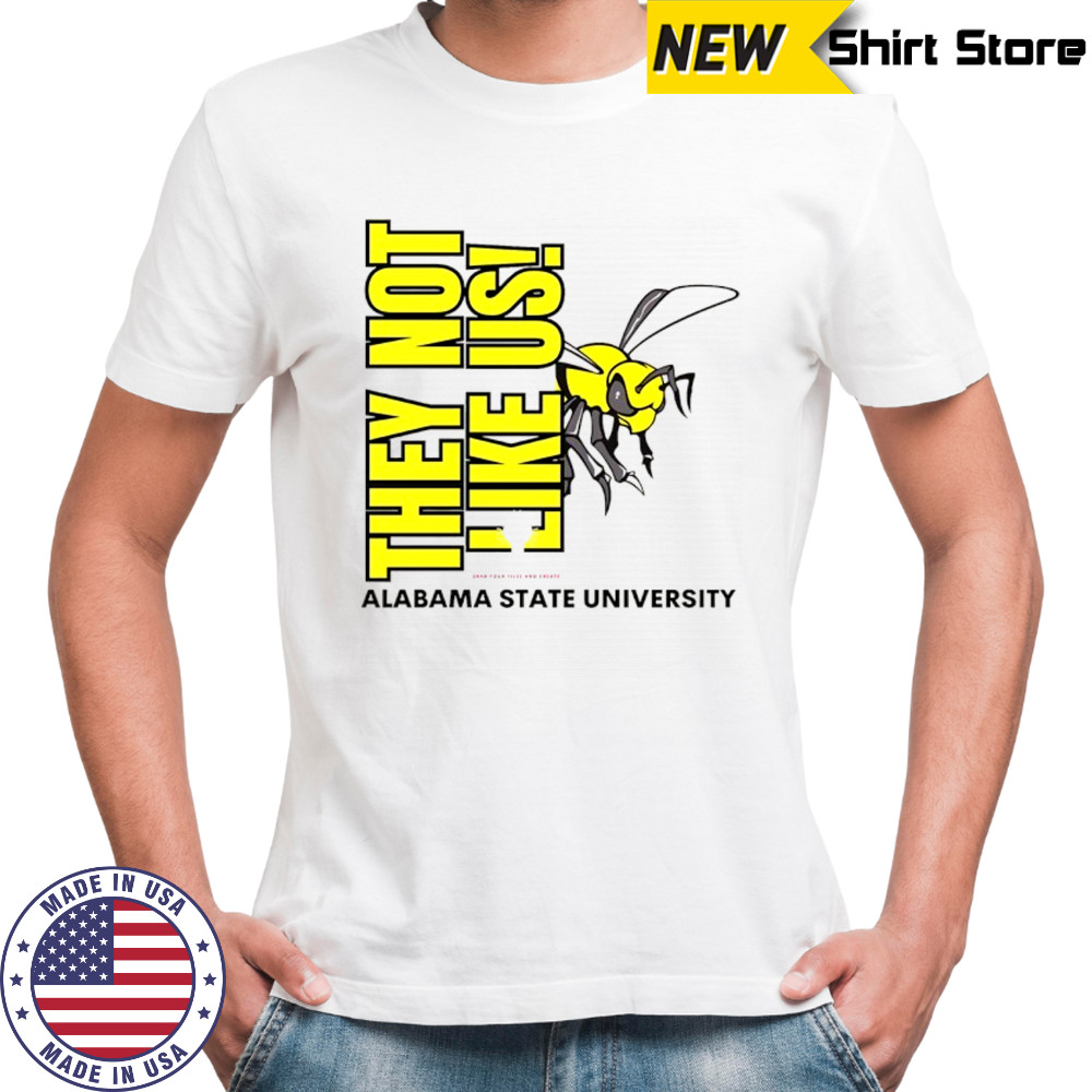 Alabama State University They Not Like Us shirt