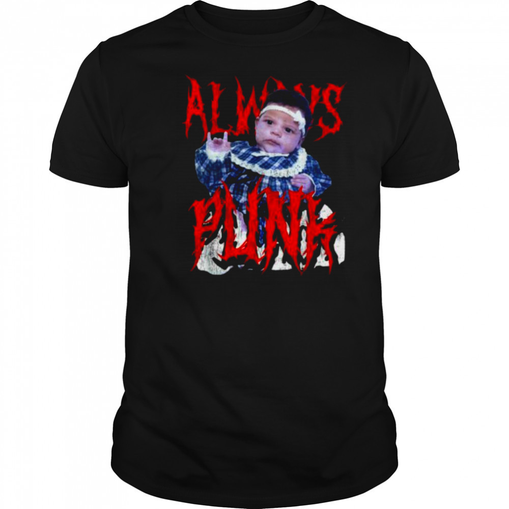 Always Punk Funny Punk Joke Meme for men women T Shirt
