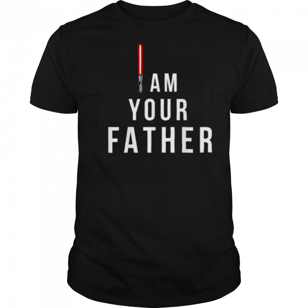 Am your father Lightsaber Star Wars shirt