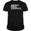 America Needs Scientists T-Shirt