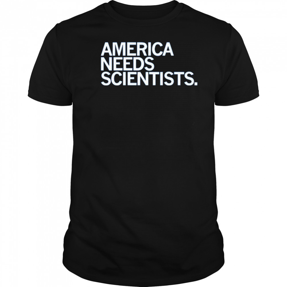 America Needs Scientists T-Shirt