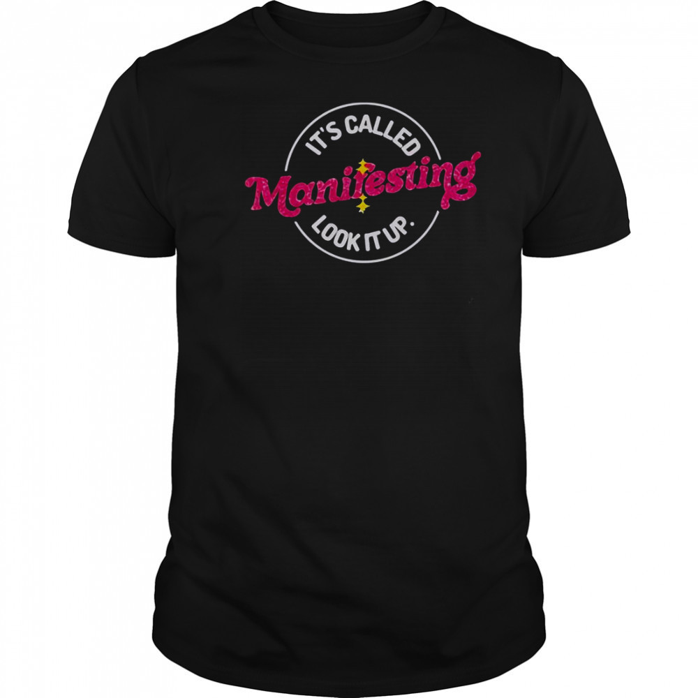 Anna Przy It’s Called Manifesting Look It Up T-Shirt