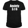 Anxiety 3 16 shirt