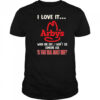 Arby’s I love it when one day I won’t see someone ask ‘is that real roast beef shirt