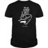 As The Prophecy Foretold Shit Is Fucked T-Shirt