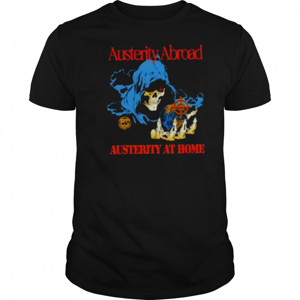Austerity abroad austerity at home skeleton shirt
