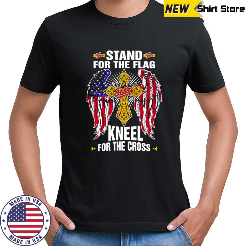 Baltimore Orioles Baseball Stand For Flag Kneel For The Cross shirt