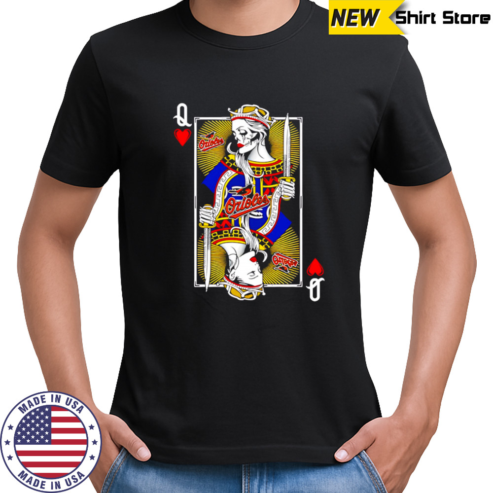 Baltimore Orioles Baseball The Queen Of Hearts Card shirt