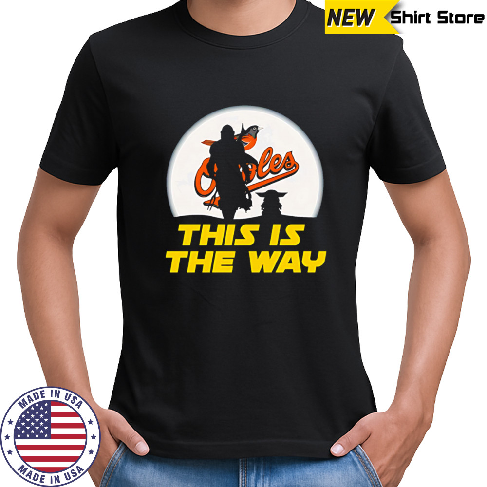 Baltimore Orioles Star Wars This Is The Way shirt