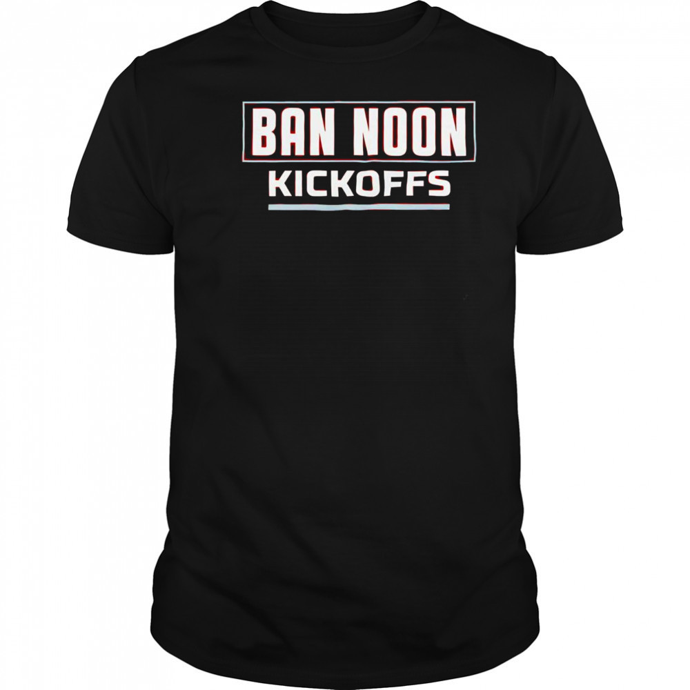 Ban Noon Kickoffs shirt