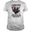 Bat I already know I’m going to hell make my exit shirt