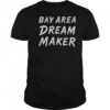 Bay Area Dream Makers T-Shirt