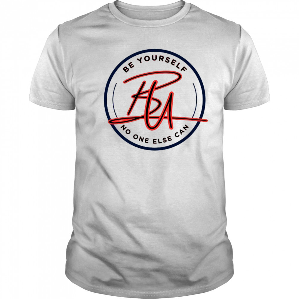 Be Yourself no one else can logo shirt
