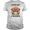 Bear angry I avoid shit because my temper can go from 0 to life in prison in 2 seconds shirt