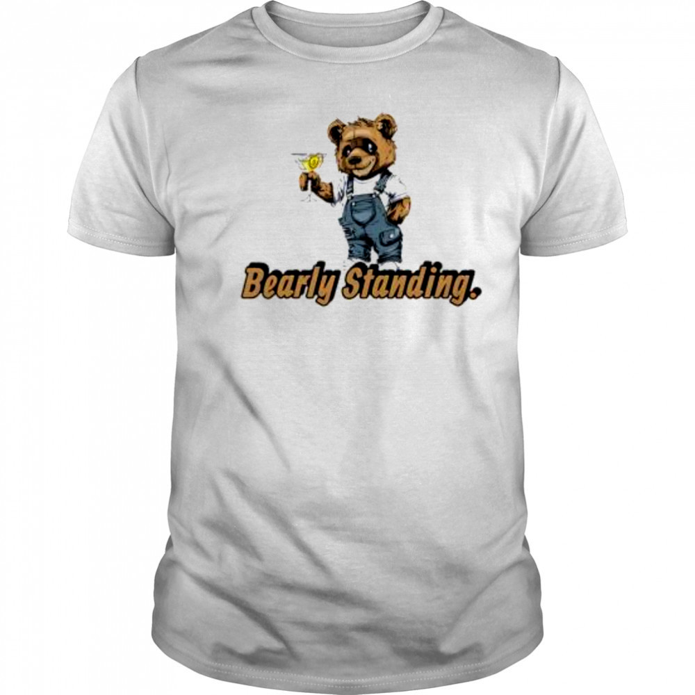 Bear Bearly Standing shirt