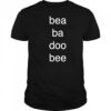 Bea’s ba doo bee shirt