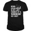 Being cremated is my last chance at a smokin’ hot body shirt