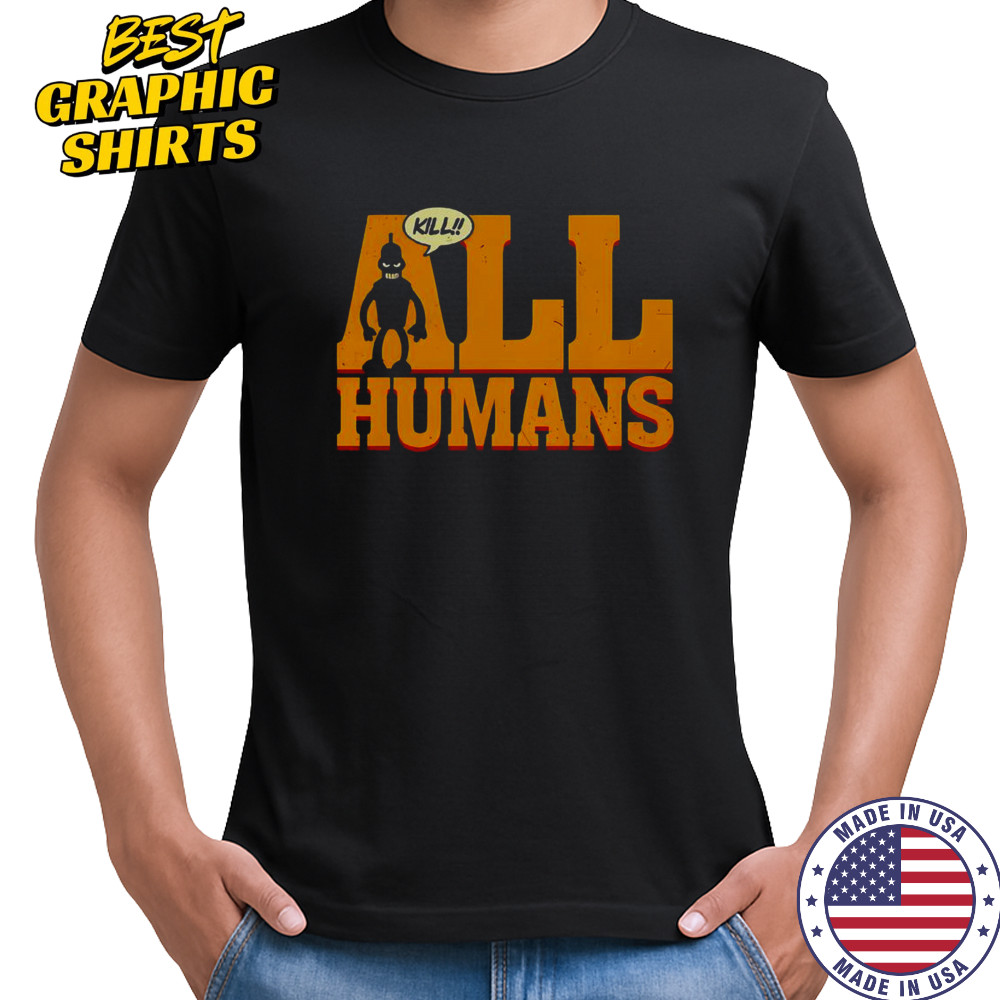 Bender Futurama Killer Robot Kill All Humans T-Shirt