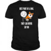 Best part of a dog they can never say no shirt